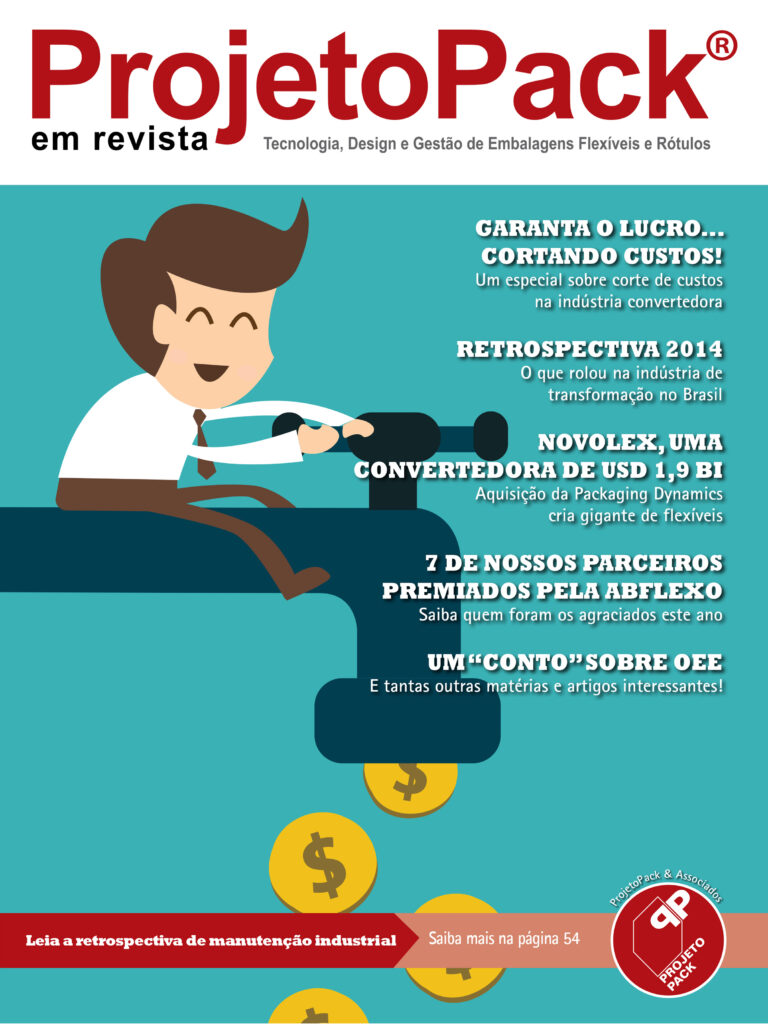 GARANTA O LUCRO... CORTANDO CUSTOS! Um especial sobre corte de custos na indústria convertedora RETROSPECTIVA 2014 O que rolou na indústria de transformação no Brasil NOVOLEX, UMA CONVERTEDORA DE USD 1,9 BI Aquisição da Packaging Dynamics cria gigante de flexíveis 7 DE NOSSOS PARCEIROS PREMIADOS PELA ABFLEXO Saiba quem foram os agraciados este ano UM “CONTO” SOBRE OEE E tantas outras matérias e artigos interessantes! Leia a retrospectiva de manutenção industrial Saiba mais na página 54