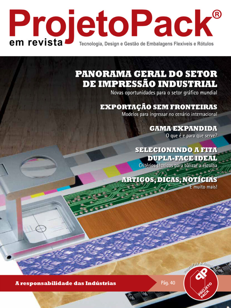 PANORAMA GERAL DO SETOR DE IMPRESSÃO INDUSTRIAL Novas oportunidades para o setor gráfico mundial EXPORTAÇÃO SEM FRONTEIRAS Modelos para ingressar no cenário internacional GAMA EXPANDIDA O que é e para que serve? SELECIONANDO A FITA DUPLA-FACE IDEAL Critérios técnicos para balizar a escolha ARTIGOS, DICAS, NOTÍCIAS E muito mais! A responsabilidade das Indústrias Pág. 40